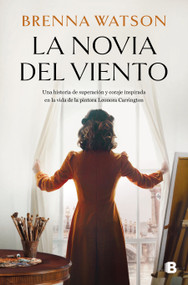 La novia del viento: Una historia de superación y coraje inspirada en la vida de la pintora Leonora Carrington / Bride of the Wind (Spanish Edition) by Brenna Watson, 9788466679237
