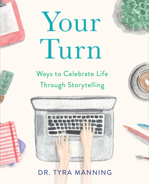 Your Turn (Ways to Celebrate Life Through Storytelling) by Tyra Manning, 9781631524561