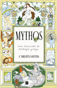 Mythos: Guía ilustrada de mitología griega / Mythos: An Illustrated Guide to Greek Mythology (Spanish Edition) by Carlota Santos, 9788466678605