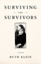 Surviving the Survivors (A Memoir) by Ruth Klein, 9781631524714