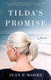 Tilda's Promise (A Novel) by Jean P. Moore, 9781631524776
