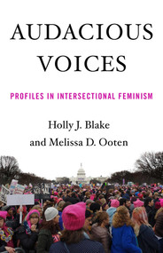 Audacious Voices (Profiles in Intersectional Feminism) by Holly Blake, Melissa Ooten, 9781631524912