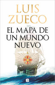 El mapa de un mundo nuevo / Map of a New World (Spanish Edition) by Luis Zueco, 9788466679114