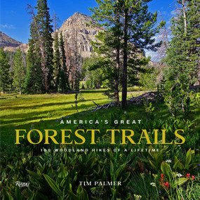 America's Great Forest Trails (100 Woodland Hikes of a Lifetime) - 9780789347015 by Tim Palmer, 9780789347015