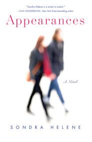 Appearances (A Novel) by Sondra Helene, 9781631524998