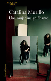 Una mujer insignificante / An Insignificant Woman (Spanish Edition) by Catalina Murillo, 9786073841740