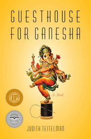 Guesthouse for Ganesha (A Novel) by Judith Teitelman, 9781631525216