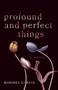 Profound and Perfect Things (A Novel) by Maribel Garcia, 9781631525414