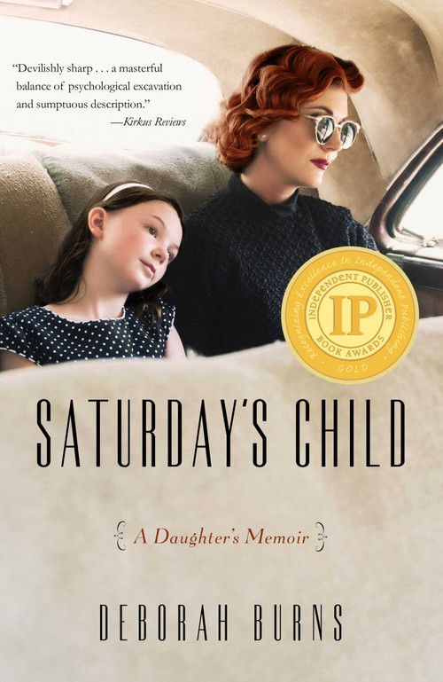 Saturday's Child (A Daughter's Memoir) by Deborah Burns, 9781631525476