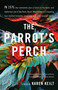 The Parrot's Perch (A Memoir) by Karen Keilt, 9781631525711