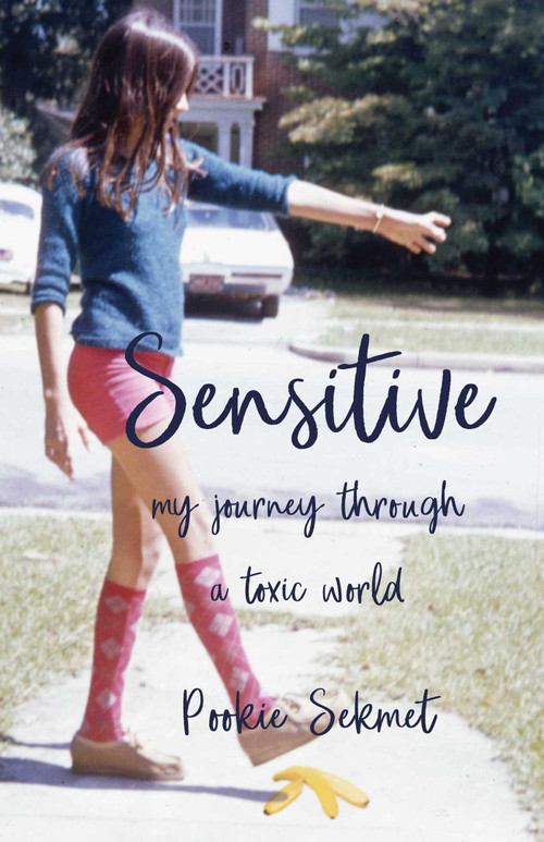 Sensitive (My Journey through a Toxic World) by Pookie Sekmet, 9781631526183