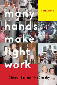 Many Hands Make Light Work (A Memoir) by Cheryl Stritzel McCarthy, 9781631526282