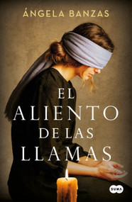 El aliento de las llamas / The Breath of Flames (Spanish Edition) by Ángela Banzas, 9788491298021