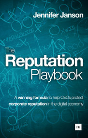 The Reputation Playbook (A winning formula to help CEOs protect corporate reputation in the digital economy) by Jennifer Janson, 9780857193551