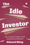 The Idle Investor (How to Invest 5 Minutes a Week and Beat the Professionals) by Edmund Shing, 9780857193810