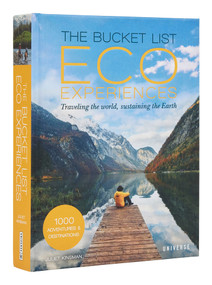The Bucket List Eco Experiences (Traveling the World, Sustaining the Earth) - 9780789347008 by Juliet Kinsman, 9780789347008