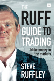The Ruff Guide to Trading (Make money in the markets) by Steve Ruffley, 9780857194008