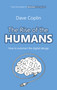 The Rise of the Humans (How to outsmart the digital deluge) by Dave Coplin, 9780857194053