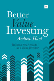 Better Value Investing (Improve your results as a value investor) by Andrew Hunt, 9780857194749