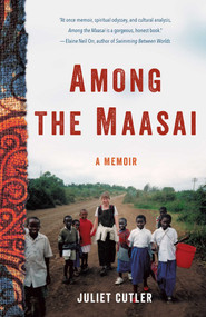 Among the Maasai (A Memoir) by Juliet Cutler, 9781631526725