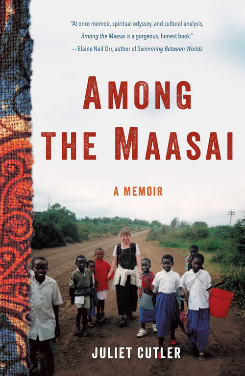 Among the Maasai (A Memoir) by Juliet Cutler, 9781631526725