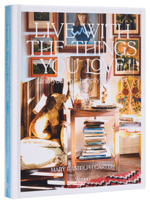 Live With the Things You Love (And You'll Live Happily Ever After) by Mary Randolph Carter, 9780847843985