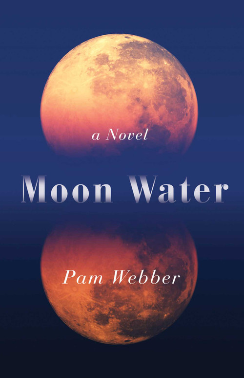 Moon Water (A Novel) by Pam Webber, 9781631526756