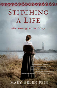 Stitching a Life (An Immigration Story) by Mary Helen Fein, 9781631526770