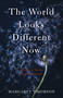 The World Looks Different Now (A Memoir of Suicide, Faith, and Family) by Margaret Thomson, 9781631526930