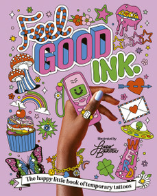 Feel Good Ink (The happy little book of temporary tattoos) by Linda Baritski, 9781923049895