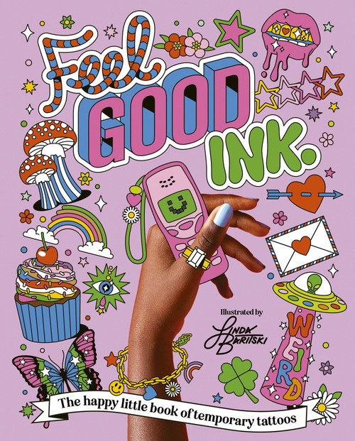 Feel Good Ink (The happy little book of temporary tattoos) by Linda Baritski, 9781923049895