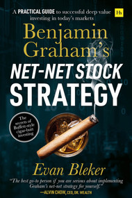 Benjamin Graham's Net-Net Stock Strategy (A practical guide to successful deep value investing in today's markets) by Evan Bleker, 9780857197078