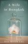 A Wife in Bangkok (A Novel) by Iris Mitlin Lav, 9781631527074
