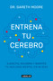 Entrena tu cerebro: Ejercita, recobra y mantén tu agilidad mental en 40 días / Brain Coach: Train, Regain, and Maintain Your Mental A.. (Spanish Edition) by Dr. Gareth Moore, 9786073848190