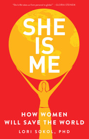 She Is Me (How Women Will Save the World) by Lori Sokol, 9781631527159