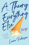 A Theory of Everything Else (Essays) by Laura Pedersen, 9781631527371