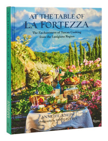 At the Table of La Fortezza (The Enchantment of Tuscan Cooking from the Lunigiana Region) - 9780789345981 by Annette Joseph, David Loftus, 9780789345981