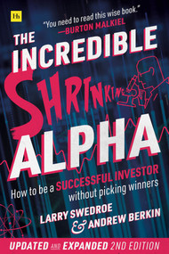 The Incredible Shrinking Alpha 2nd edition (How to be a successful investor without picking winners) by Larry E. Swedroe, Andrew L. Berkin, 9780857198242