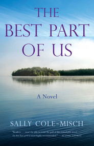The Best Part of Us (A Novel) by Sally Cole-Misch, 9781631527418