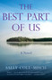 The Best Part of Us (A Novel) by Sally Cole-Misch, 9781631527418