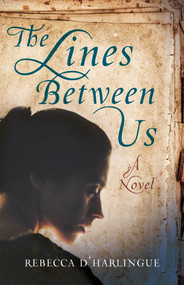 The Lines Between Us (A Novel) by Rebecca D'Harlingue, 9781631527432