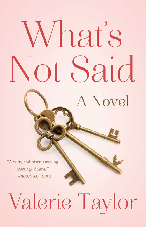 What's Not Said (A Novel) by Valerie Taylor, 9781631527456