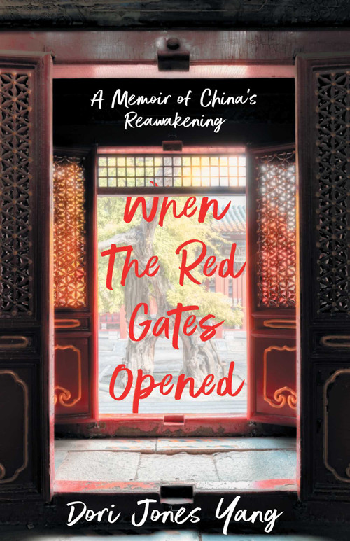 When The Red Gates Opened (A Memoir of China's Reawakening) by Dori Jones Yang, 9781631527517