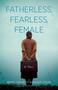 Fatherless, Fearless, Female (A Memoir) by Mary Charity Kruger Stein, 9781631527555