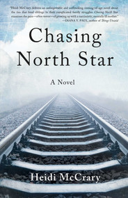 Chasing North Star (A Novel) by Heidi McCrary, 9781631527579