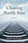 Chasing North Star (A Novel) by Heidi McCrary, 9781631527579