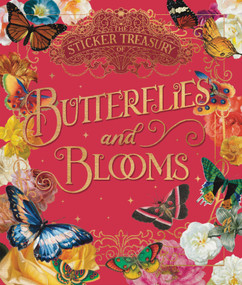 The Sticker Treasury of Blooms and Butterflies (An eclectic book of stickers for journaling, collaging, scrapbooking and more) by Smith Street Books, 9781923049901
