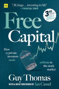 Free Capital (How 12 private investors made millions in the stock market) by Guy Thomas, 9780857198822