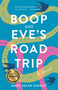 Boop and Eve's Road Trip (A Novel) by Mary Helen Sheriff, 9781631527630