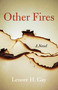 Other Fires (A Novel) by Lenore H. Gay, 9781631527739